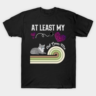 At Least My Cat Loves Me T-Shirt